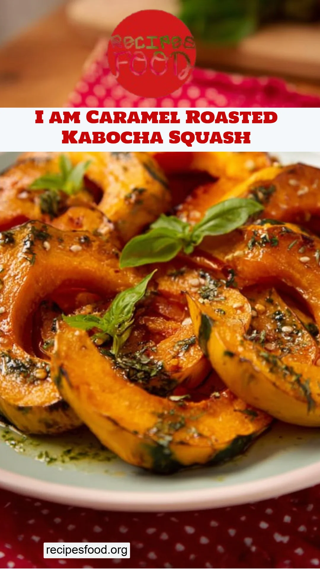 I am Caramel Roasted Kabocha Squash