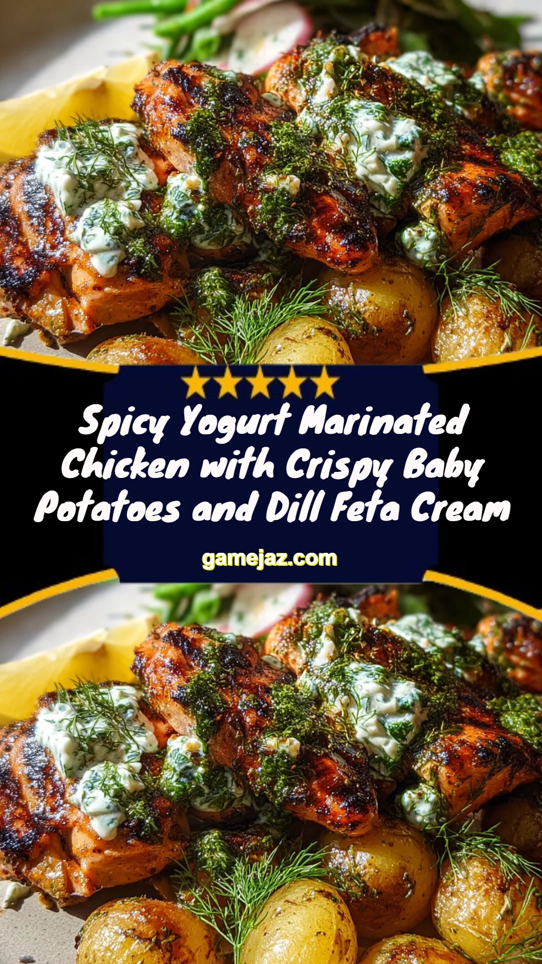 Spicy Yogurt Marinated Chicken with Crispy Baby Potatoes and Dill Feta Cream