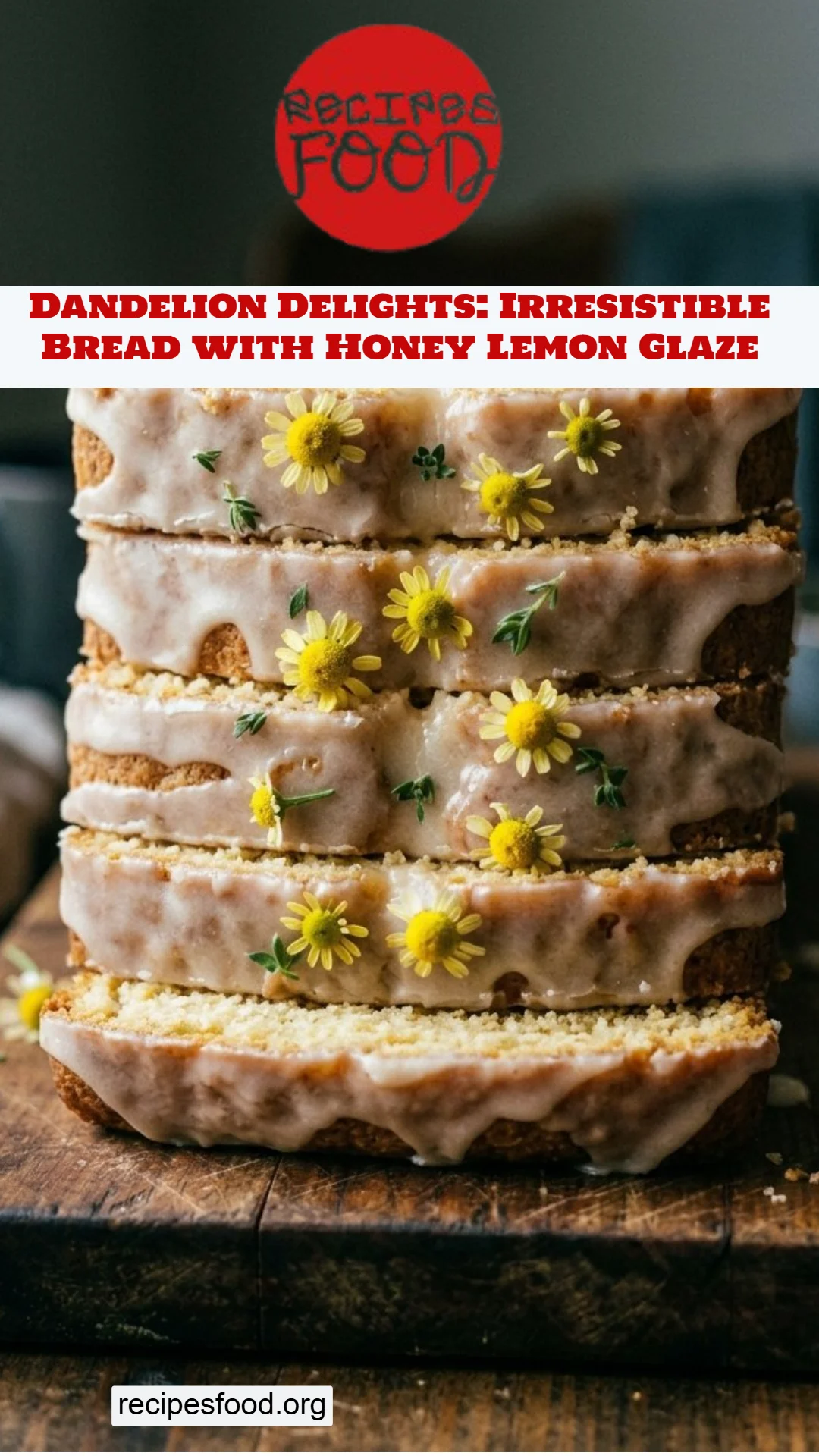 Dandelion Delights: Irresistible Bread with Honey Lemon Glaze