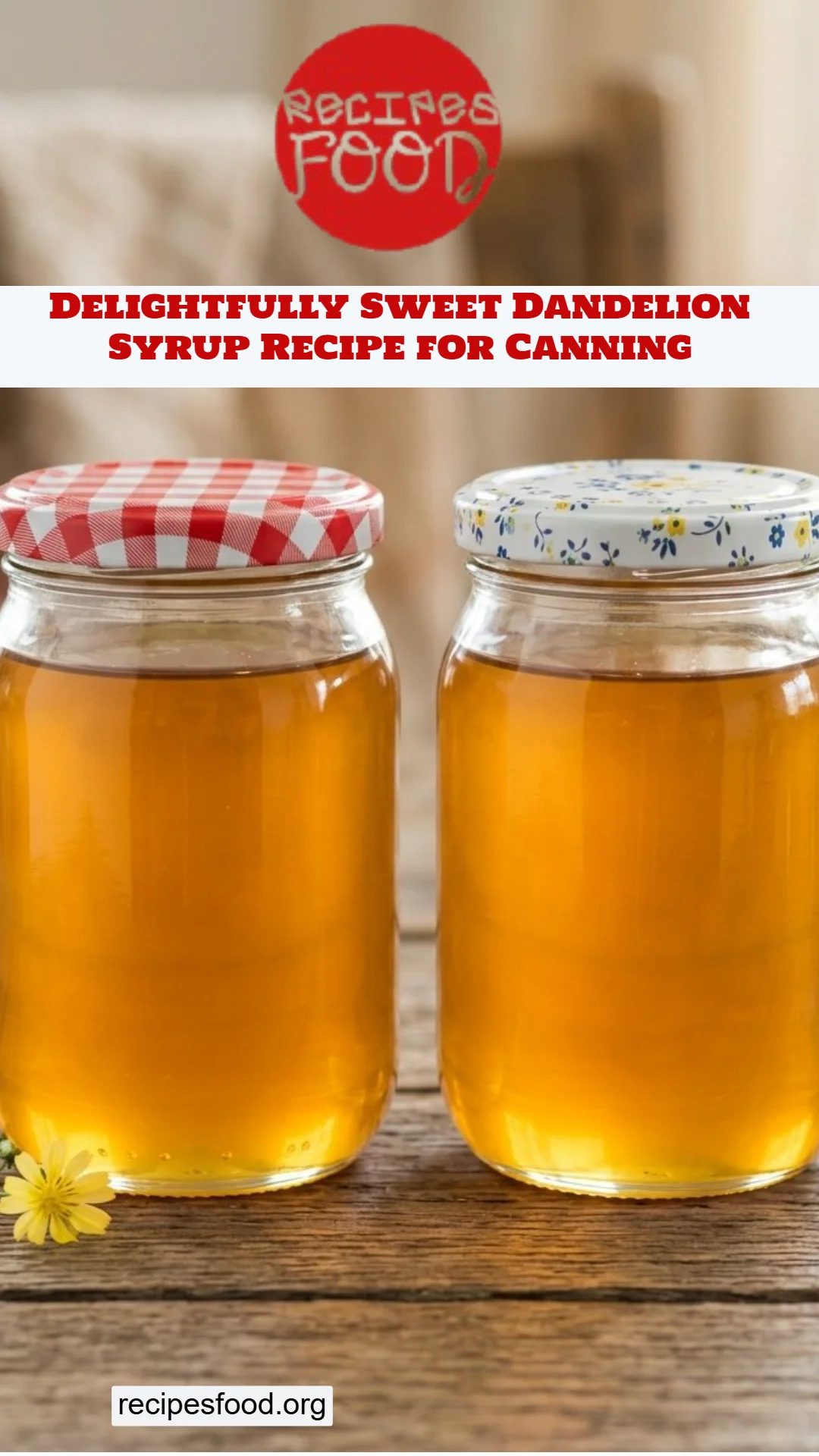 Delightfully Sweet Dandelion Syrup Recipe for Canning