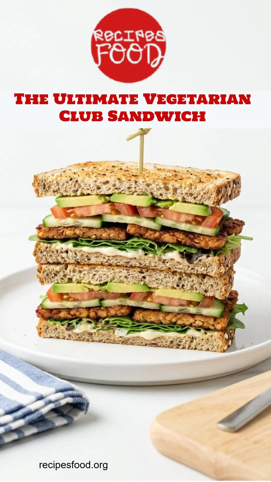 The Ultimate Vegetarian Club Sandwich